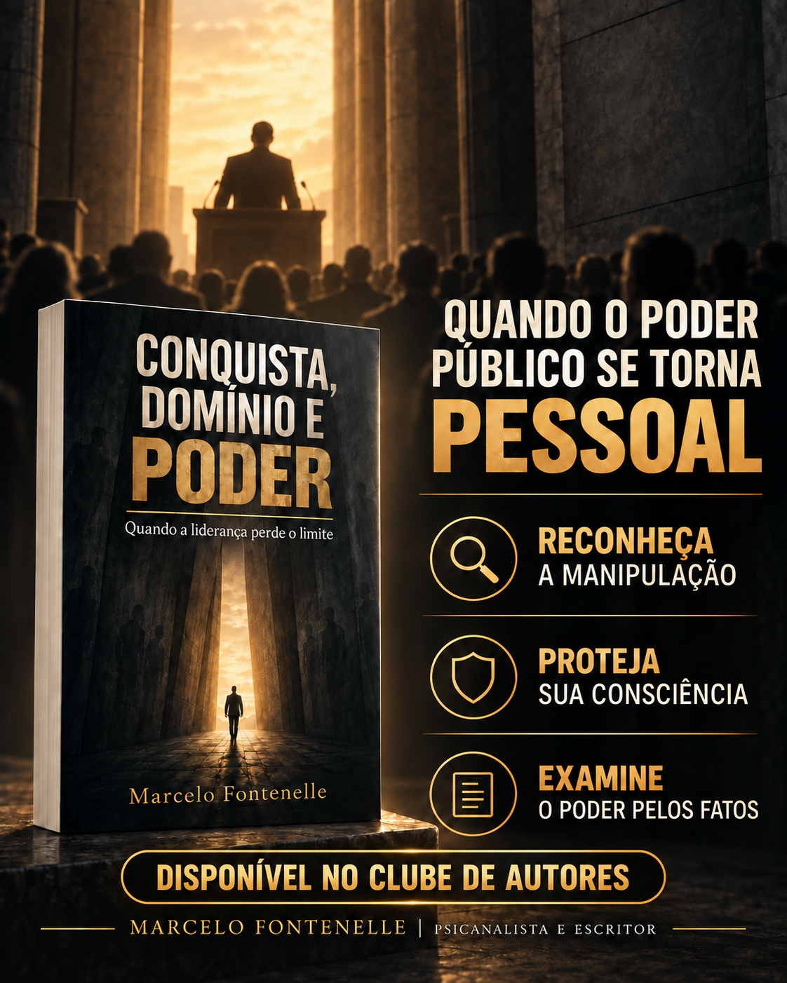 Conquista, Domínio e Poder: quando o poder público se torna pessoal. Reconheça a manipulação, proteja sua consciência e examine o poder pelos fatos. Disponível no Clube de Autores.